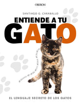 ENTIENDE A TU GATO EL LENGUAJE SECRETO DE - 9788441539778